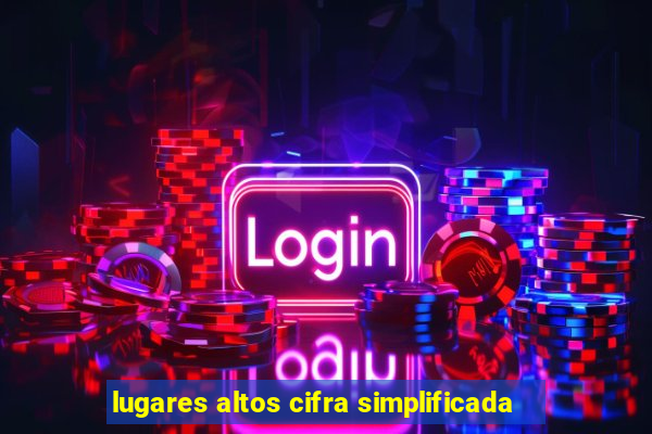 lugares altos cifra simplificada